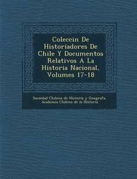 bokomslag Colecci N de Historiadores de Chile y Documentos Relativos a la Historia Nacional, Volumes 17-18