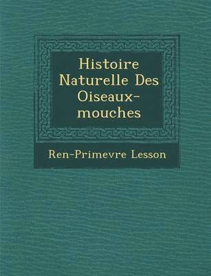 Histoire Naturelle Des Oiseaux-mouches 1