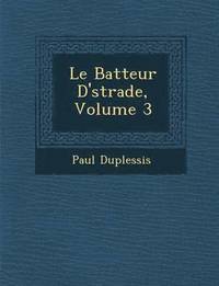 bokomslag Le Batteur D' Strade, Volume 3