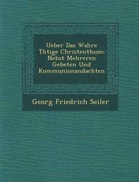 bokomslag Ueber Das Wahre Th Tige Christenthum