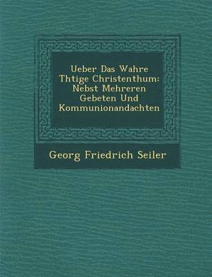 Ueber Das Wahre Th Tige Christenthum