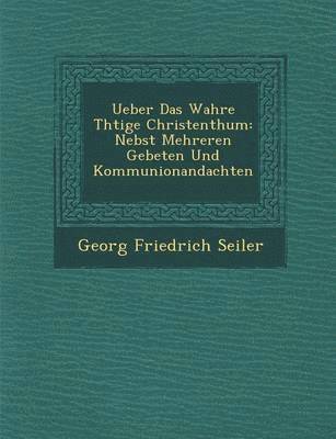 Ueber Das Wahre Th Tige Christenthum 1