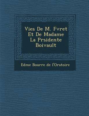 Vies de M. F Vret Et de Madame La PR Sidente Boivault 1