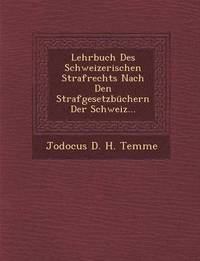 bokomslag Lehrbuch Des Schweizerischen Strafrechts Nach Den Strafgesetzbuchern Der Schweiz...
