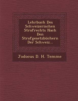 bokomslag Lehrbuch Des Schweizerischen Strafrechts Nach Den Strafgesetzbuchern Der Schweiz...