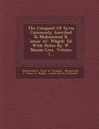 bokomslag The Conquest of Syria Commonly Ascribed to Mu Ammad B. 'Umar Al- W Qid