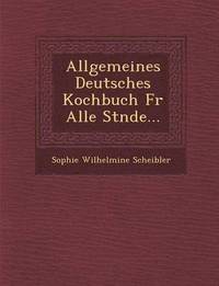 bokomslag Allgemeines Deutsches Kochbuch Fur Alle St Nde...