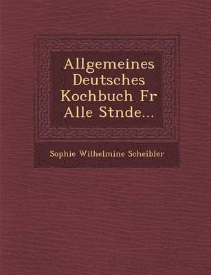 bokomslag Allgemeines Deutsches Kochbuch Fur Alle St Nde...