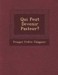 bokomslag Qui Peut Devenir Pasteur?