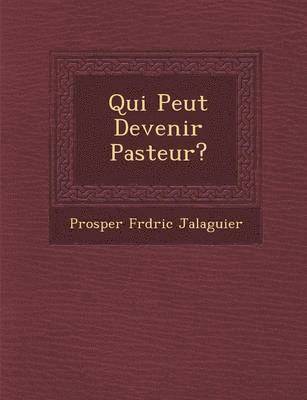 bokomslag Qui Peut Devenir Pasteur?