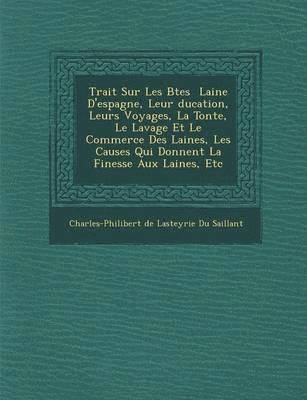 bokomslag Trait Sur Les B Tes Laine D'Espagne, Leur Ducation, Leurs Voyages, La Tonte, Le Lavage Et Le Commerce Des Laines, Les Causes Qui Donnent La Finesse Au