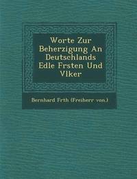 bokomslag Worte Zur Beherzigung an Deutschlands Edle F Rsten Und V Lker