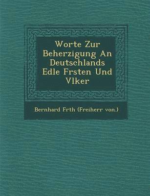 bokomslag Worte Zur Beherzigung an Deutschlands Edle F Rsten Und V Lker