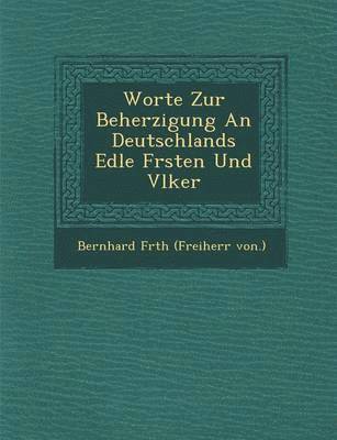 Worte Zur Beherzigung an Deutschlands Edle F Rsten Und V Lker, Häftad