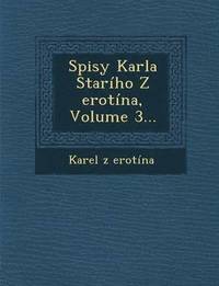 bokomslag Spisy Karla Stariho Z Erotina, Volume 3...