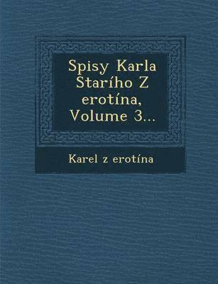 Spisy Karla Stariho Z Erotina, Volume 3... 1