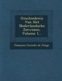 bokomslag Geschiedenis Van Het Nederlandsche Zeewezen, Volume 1...