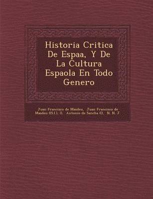 bokomslag Historia Critica de Espa A, y de La Cultura Espa Ola En Todo Genero