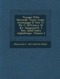 bokomslag Voyages D'Ibn Batoutah, Texte Arabe, Accompagn D' Une Tr. Par C. Defr Mery Et B.R. Sanguinetti. 4 Tom. [And] Index Alphab Tique, Volume 2