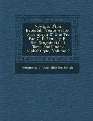 bokomslag Voyages D'Ibn Batoutah, Texte Arabe, Accompagn D' Une Tr. Par C. Defr Mery Et B.R. Sanguinetti. 4 Tom. [And] Index Alphab Tique, Volume 2