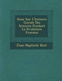 bokomslag Essai Sur L'Histoire G N Rale Des Sciences Pendant La R Volution Fran Aise