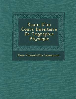 bokomslag R Sum D'Un Cours L Mentaire de G Ographie Physique