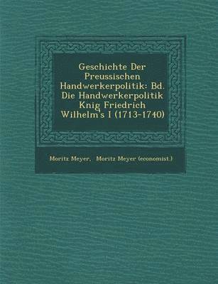 bokomslag Geschichte Der Preussischen Handwerkerpolitik