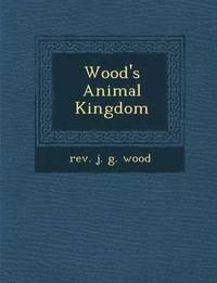 bokomslag Wood's Animal Kingdom
