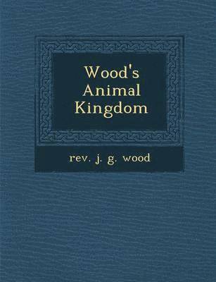 Rev J. G. Wood - Wood's Animal Kingdom, Häftad