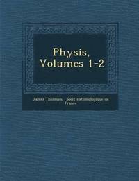 bokomslag Physis, Volumes 1-2