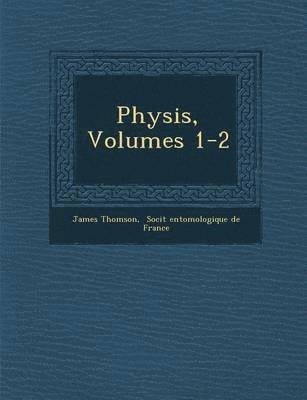 bokomslag Physis, Volumes 1-2