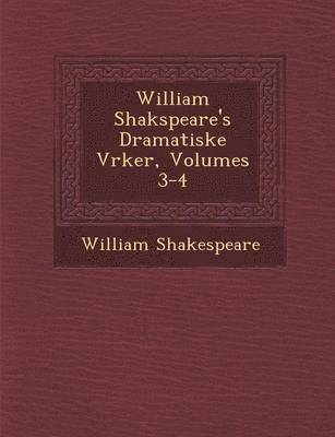 William Shakspeare's Dramatiske V&#65533;rker, Volumes 3-4 1