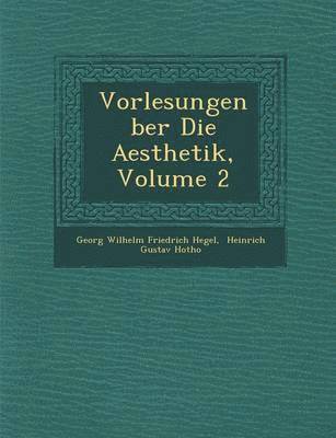 bokomslag Vorlesungen Ber Die Aesthetik, Volume 2