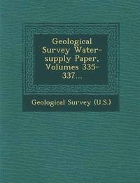 bokomslag Geological Survey Water-supply Paper, Volumes 335-337...