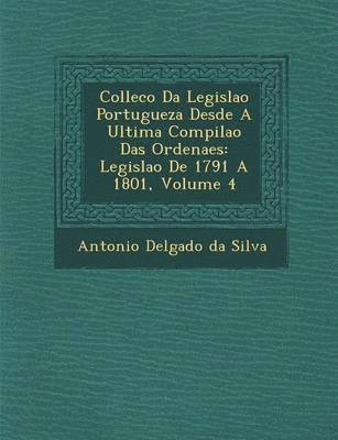 Collec O Da Legisla O Portugueza Desde a Ultima Compila O Das Ordena Es 1
