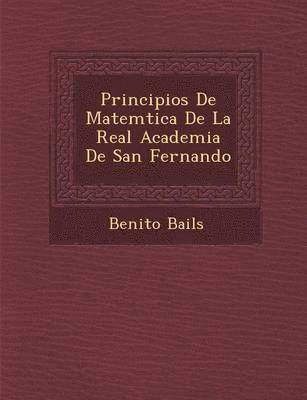 Principios De Matem&#65533;tica De La Real Academia De San Fernando 1