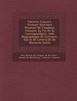 Valentin Conrart, Premier Secr&#65533;taire Perp&#65533;tuel De L'acad&#65533;mie Fran&#65533;aise 1