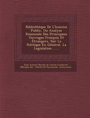 bokomslag Bibliotheque de L'Homme Public, Ou Analyse Raisonnee Des Principaux Ouvrages Francois Et Etrangers, Sur La Politique En General, La Legislation ......