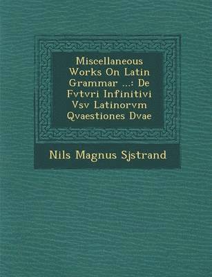 Miscellaneous Works on Latin Grammar ... 1