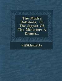 bokomslag The Mudra Rakshasa, or the Signet of the Minister