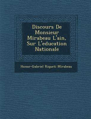 Honore-Gabriel Riqueti Mirabeau - Discours de Monsieur Mirabeau L'Ain, Sur L'Education Nationale, Häftad