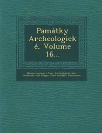 bokomslag Památky Archeologické, Volume 16...
