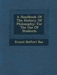 bokomslag A Handbook of the History of Philosophy