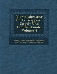 bokomslag Vierteljahrsschrift Fur Wappen-, Siegel- Und Familienkunde, Volume 4