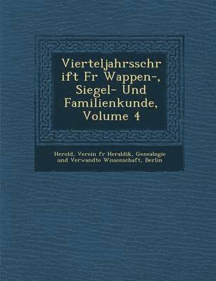 bokomslag Vierteljahrsschrift Fur Wappen-, Siegel- Und Familienkunde, Volume 4