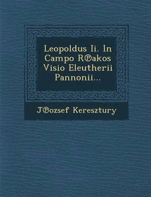 bokomslag Leopoldus II. in Campo R Akos VISIO Eleutherii Pannonii...