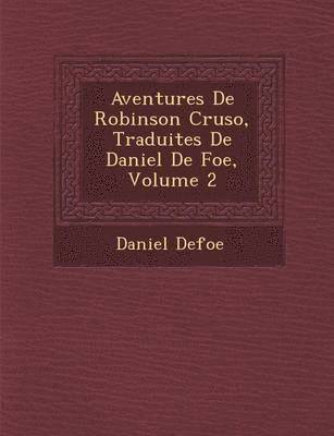 bokomslag Aventures de Robinson Cruso, Traduites de Daniel de Foe, Volume 2
