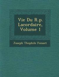 bokomslag Vie Du R.p. Lacordaire, Volume 1