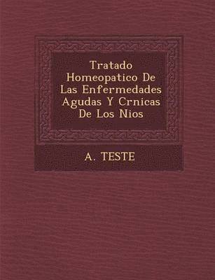 A Teste, A. Teste - Tratado Homeopatico De Las Enfermedades Agudas Y Cr�nicas De Los Ni�os, Häftad