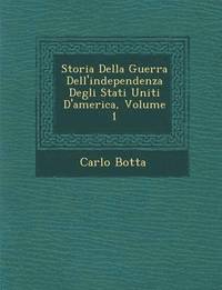bokomslag Storia Della Guerra Dell'independenza Degli Stati Uniti D'America, Volume 1